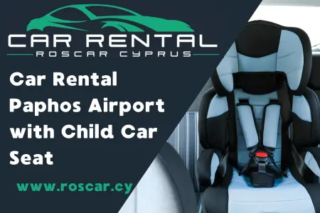 Mietwagen Paphos Flughafen mit Kindersitz Mietwagen Paphos Flughafen mit Kindersitz